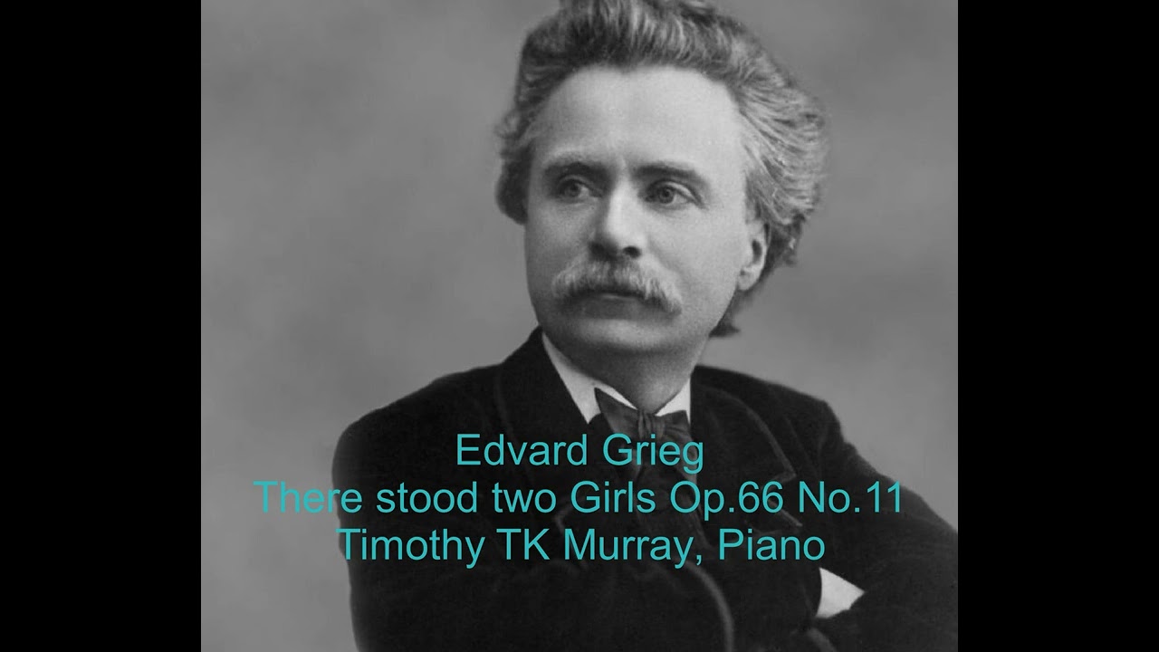 Grieg - There stood Two Girls Op.66 No.11 - Timothy TK Murray, Piano #piano #romantic #norwegian