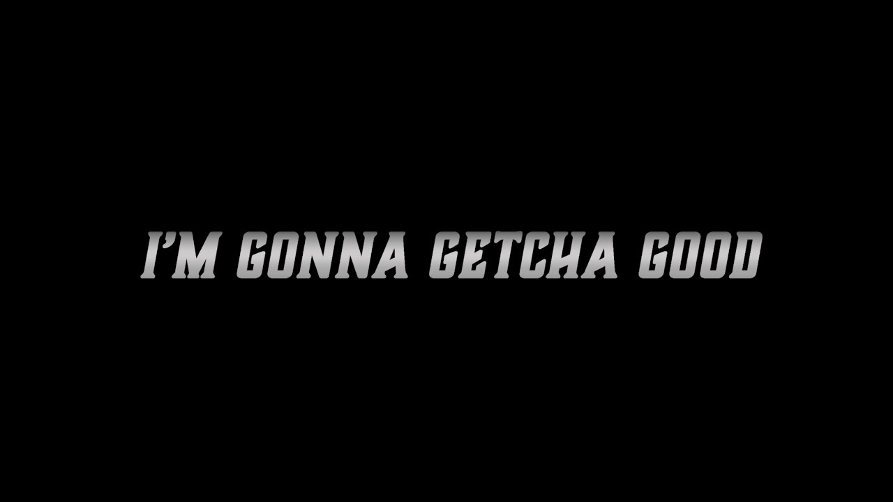 RT/MC - I'm Gonna Getcha Good - Official Lyric Video
