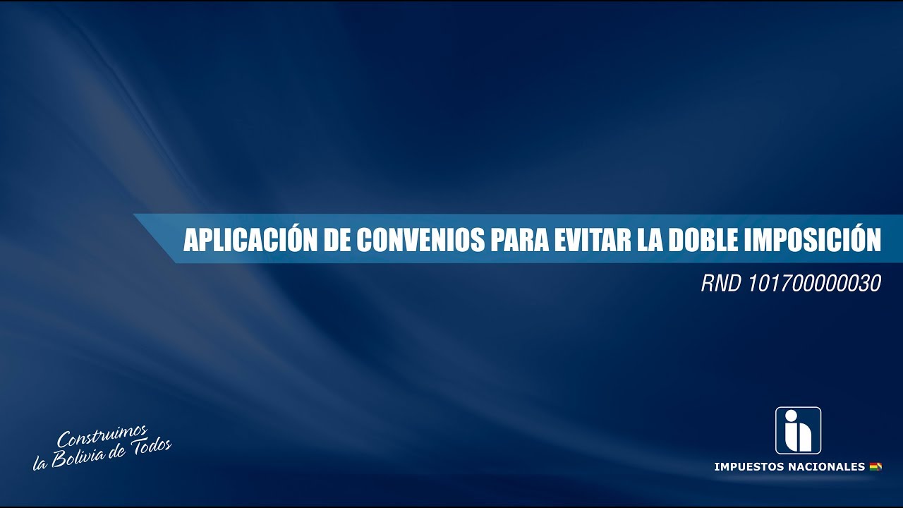 APLICACIÓN DE CONVENIOS PARA EVITAR LA DOBLE IMPOSICIÓN - RND Nº 101700000030 (Día 1)