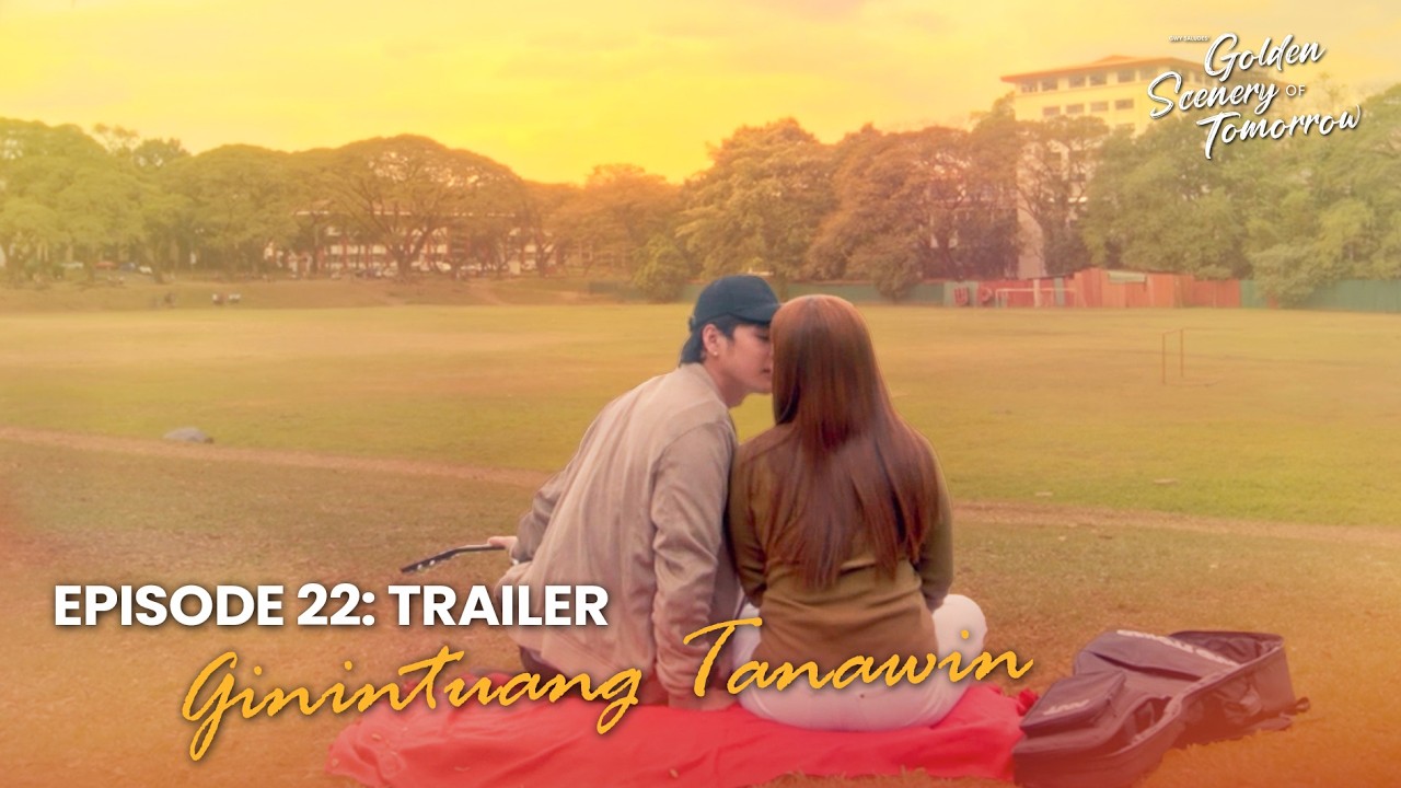 EPISODE 22: GININTUANG TANAWIN | TRAILER | GOLDEN SCENERY OF TOMORROW