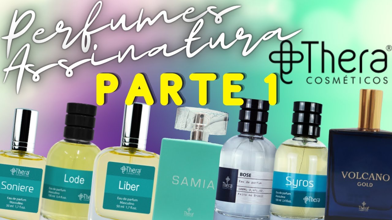 PERFUMES ASSINATURA - THERA COSMÉTICOS - PARTE 1 - 7 INCRÍVEIS FRAGRÂNCIAS PARA O DIA A DIA