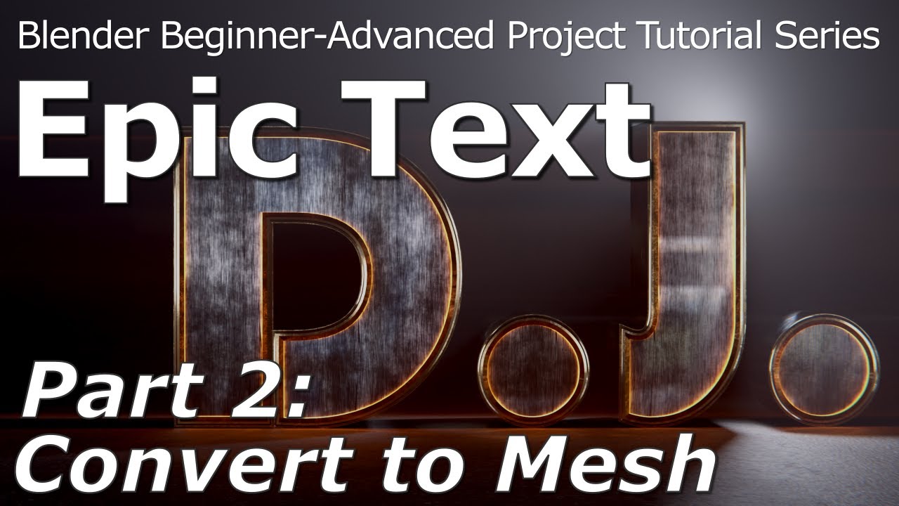Blender Epic Text Tutorial Series | Part 2: Convert Text to Mesh