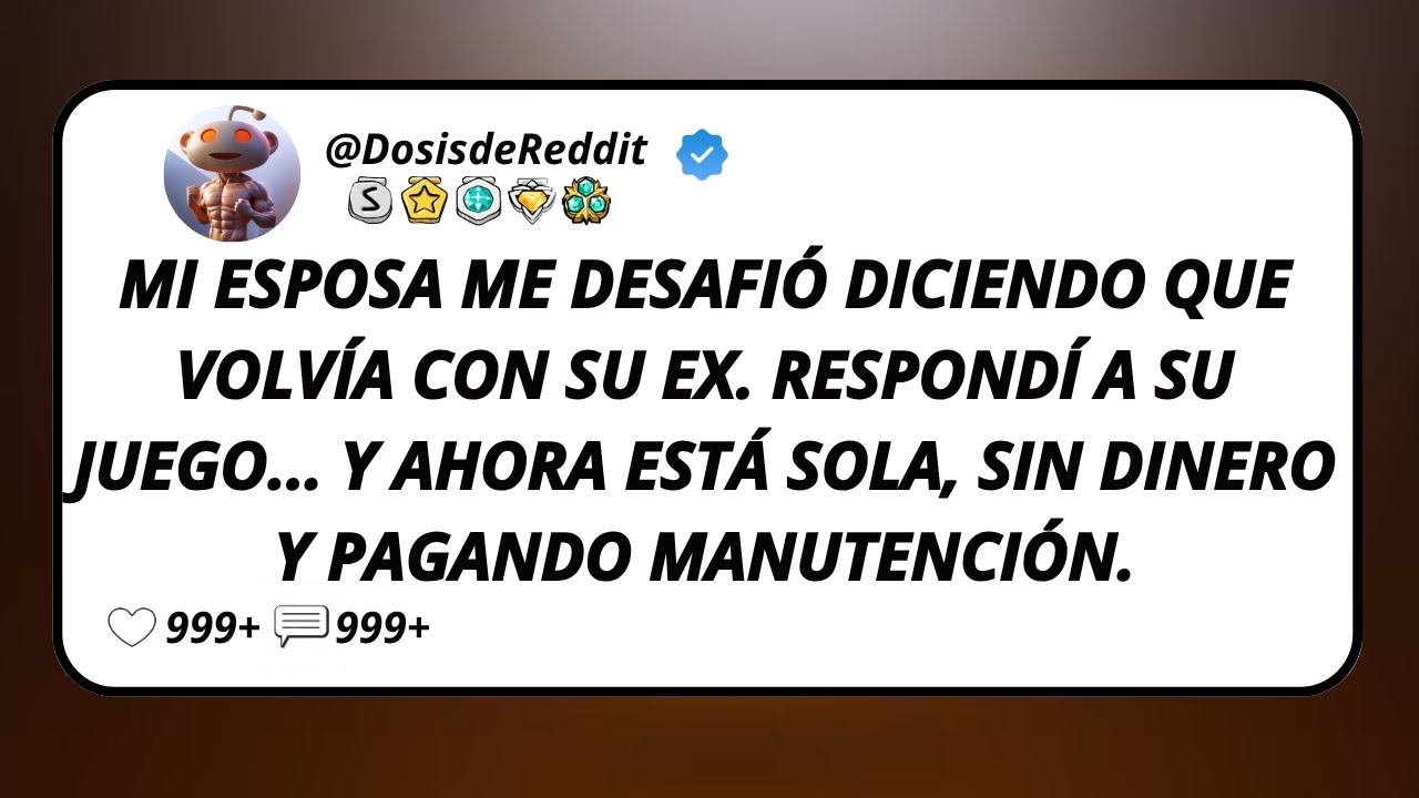 Mi Esposa Me Desafi&oacute; Diciendo Que Volv&iacute;a con Su Ex. Respond&iacute; a Su Juego... Y Ahora Est&aacute; Sola, Sin...