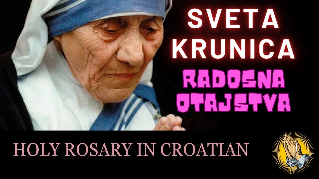 KRUNICA-Sv. Majka Terezija || Sveta Krunica || Radosna otajstva || The Holy Rosary in Croatian || 1.