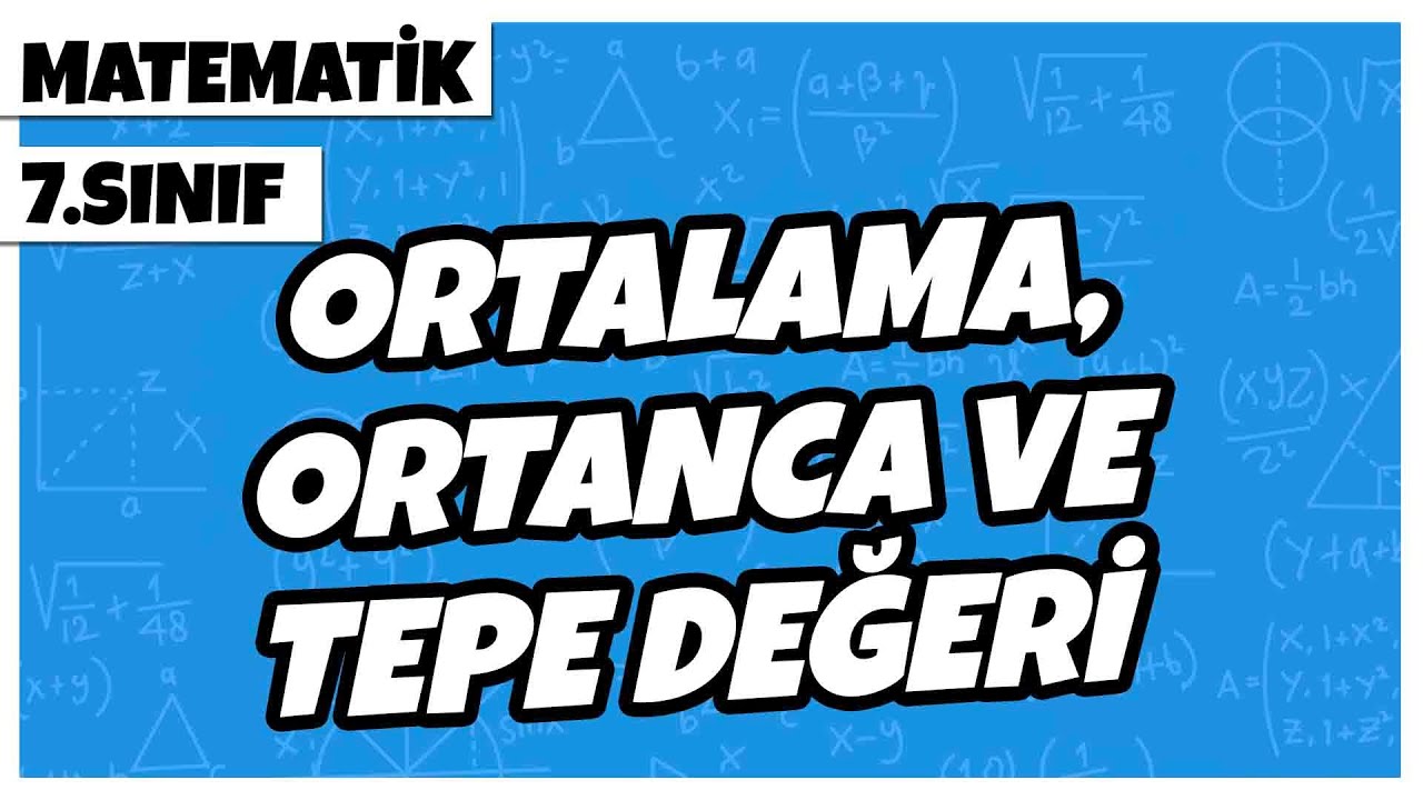 7. Sınıf Matematik - Ortalama, Ortanca ve Tepe Değeri | 2022