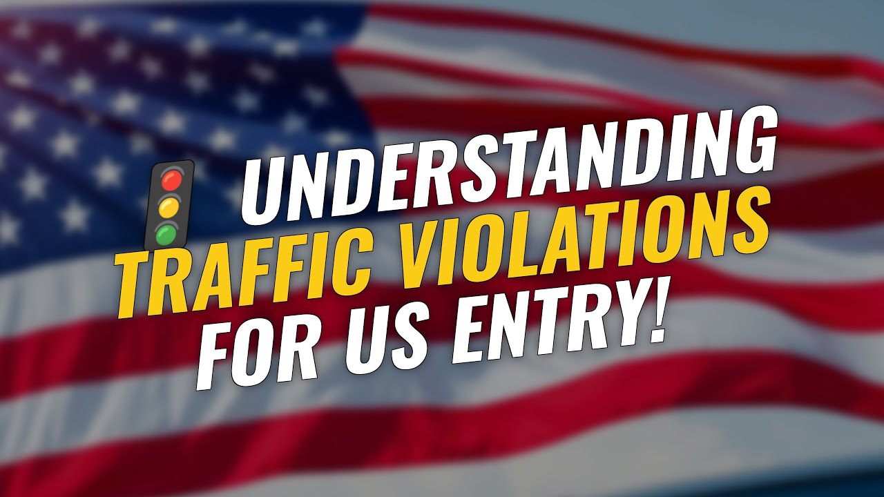🚦 TOP 5 Traffic Violations that Could Affect Your US Entry! 🇺🇸