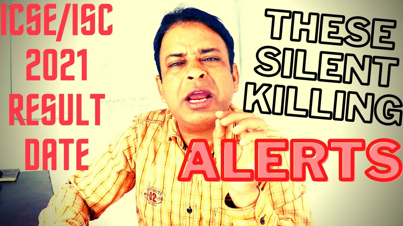 These 4 Silent Killing ICSE/ISC 2021 Board Exams Updates,ICSE/ISC Board Exams 2021 Result in July 10