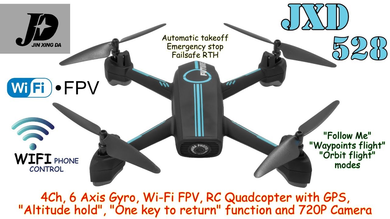 JXD 528 4Ch, 6 Axis, Wi-Fi FPV, RC Quadcopter with GPS, Alt. hold, One key to return and 720P Camera