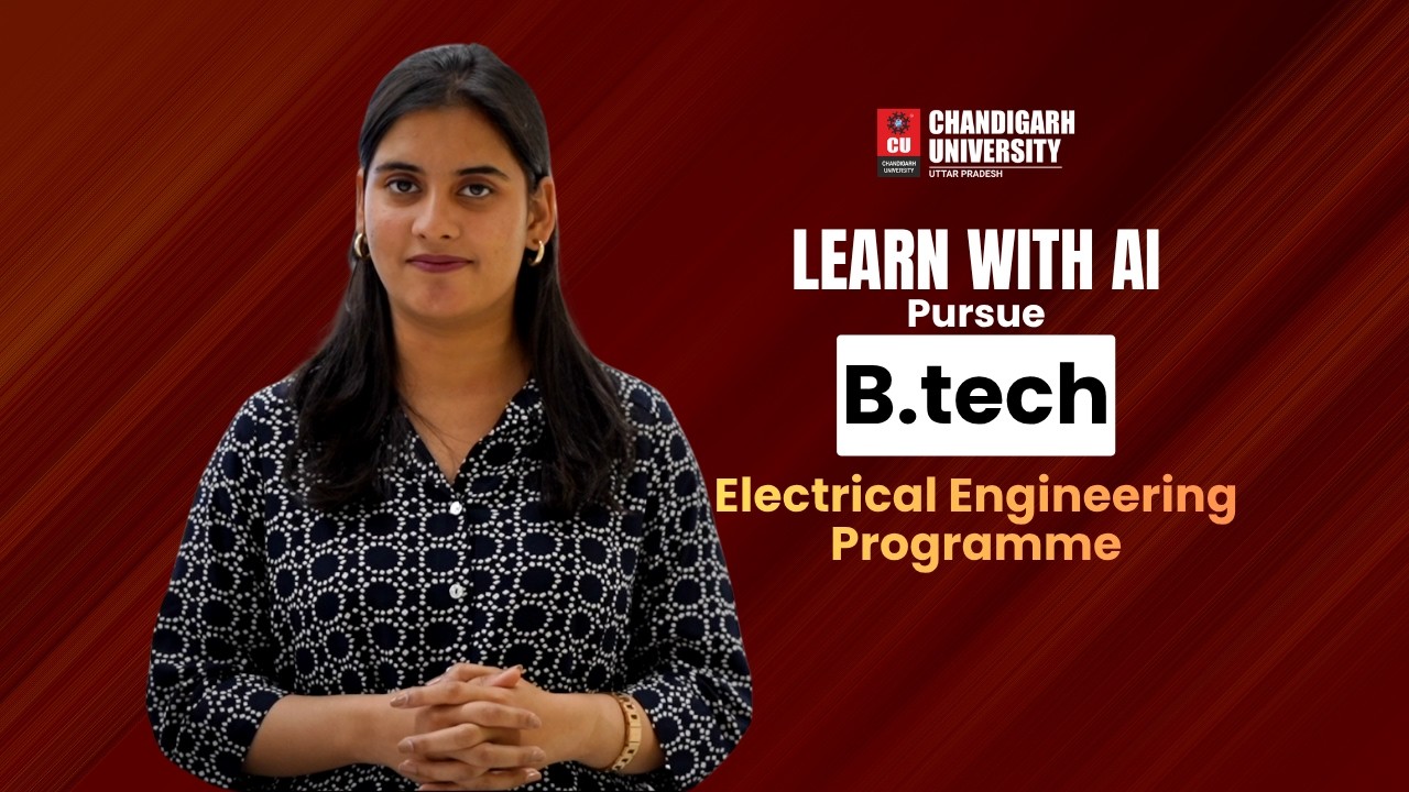B.Tech Electrical Engineering: How This CU Uttar Pradesh Campus Prepares You for Tomorrow's Jobs