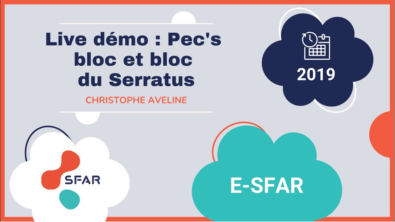 e-sfar 2019 - Live démo : Pec's bloc et bloc du Serratus