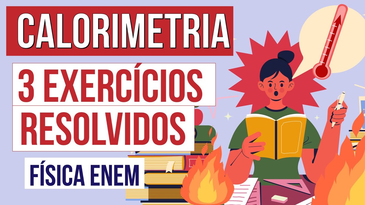 CALORIMETRIA: 3 exercícios resolvidos | Física para o Enem | Flaverson Messias Batista