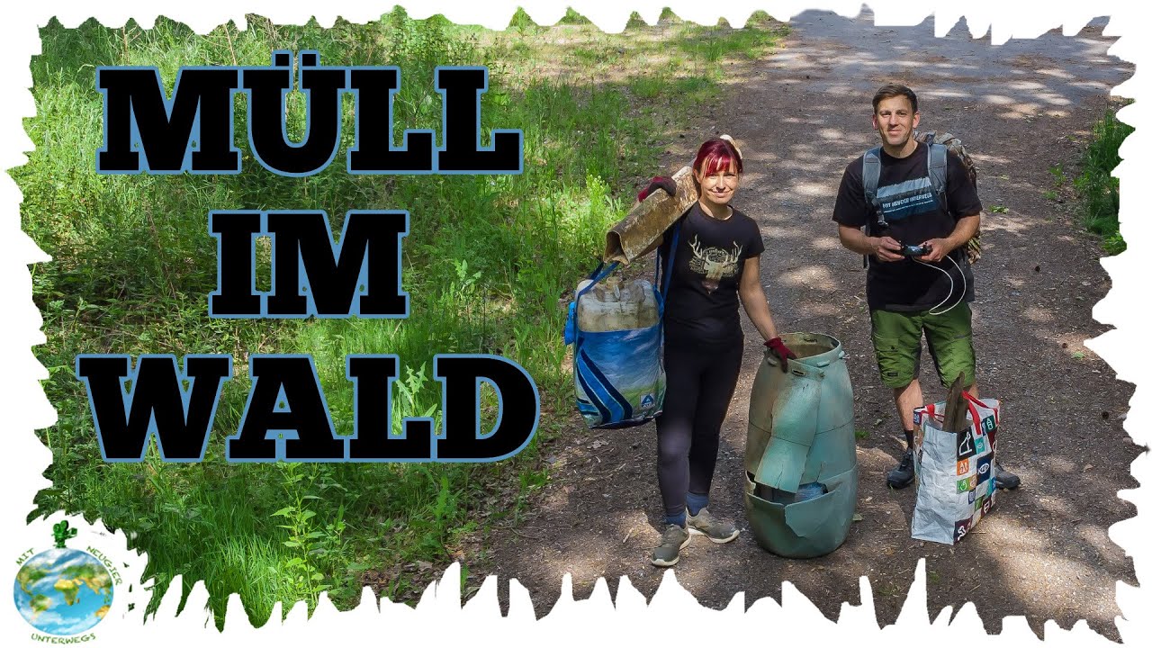 M&uuml;ll sammeln im Wald - Wie kommt das nur dahin? - Nature Clean Up