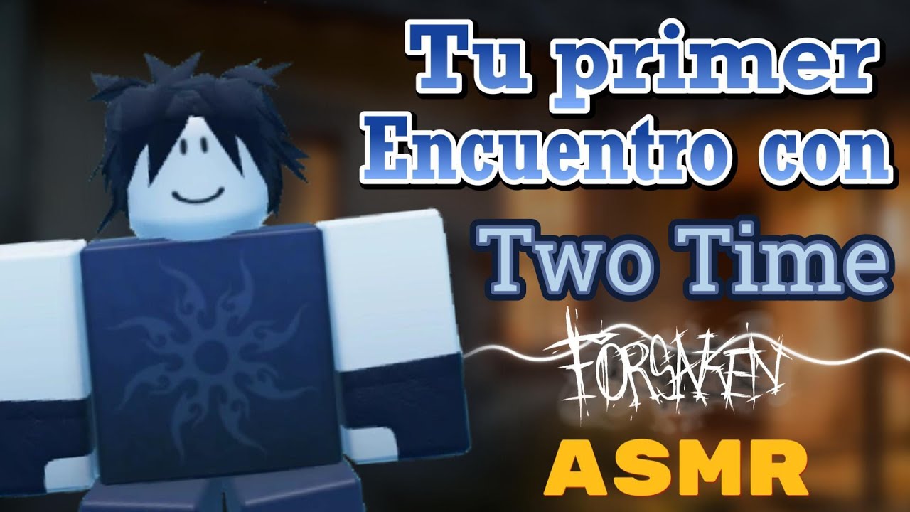 Te Encuentras con Two Time! | Asmr ROLEPLAY | Roblox Forsaken