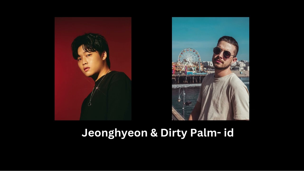 Jeonghyeon & Dirty Palm - id ( w/ If I lose myself acapella)