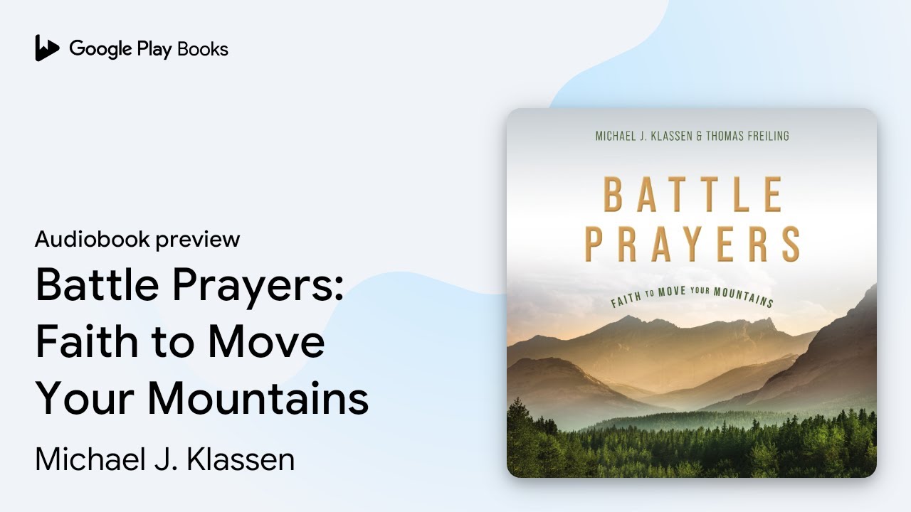 Battle Prayers: Faith to Move Your Mountains by Michael J. Klassen &middot; Audiobook preview