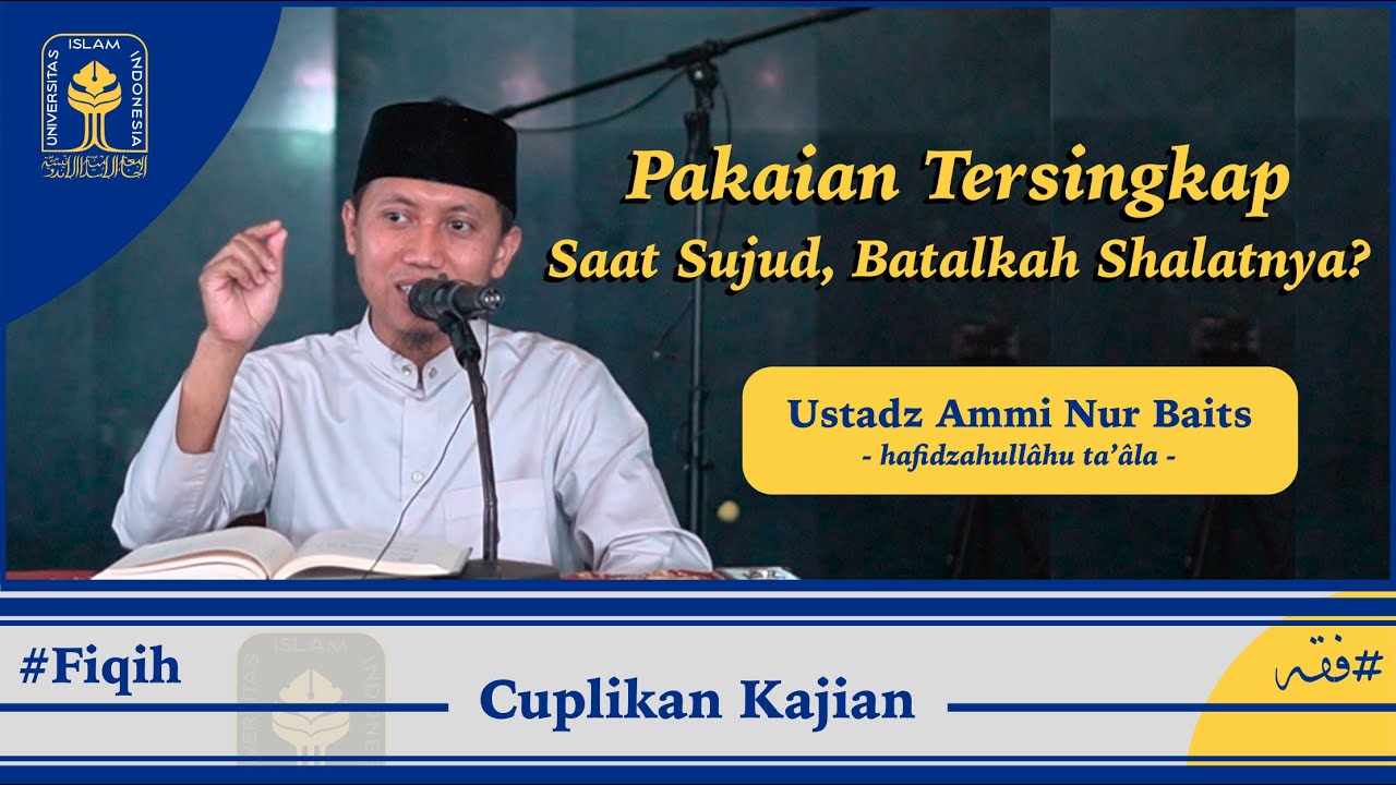 Pakaian Tersingkap Saat Sujud, Batalkah Shalatnya? - Ustadz Ammi Nur Baits