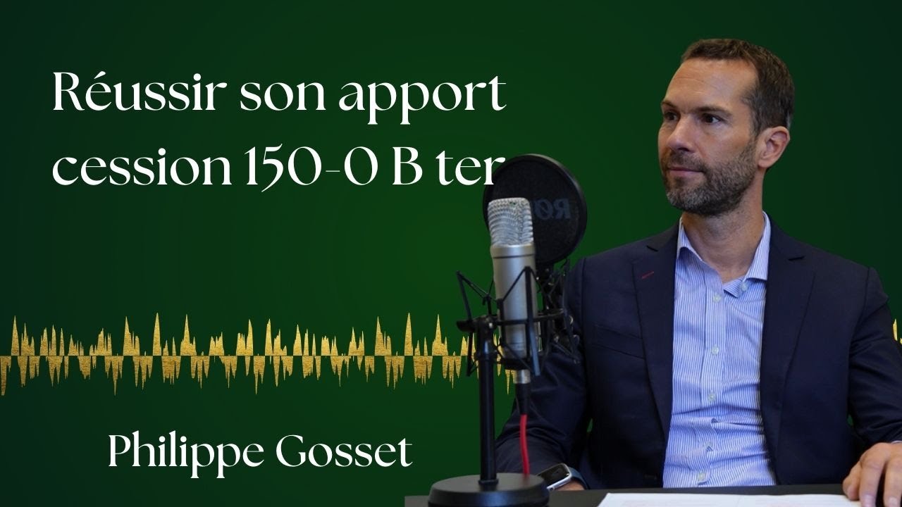 Report 150-0 B ter : sécuriser son apport-cession - Philippe Gosset, CMS Francis Lefebvre