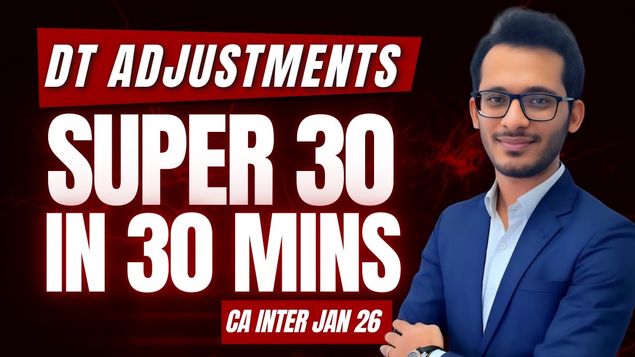 DT Super 30 Adjustments in 30 Minutes - CA Inter Jan 26 Exams