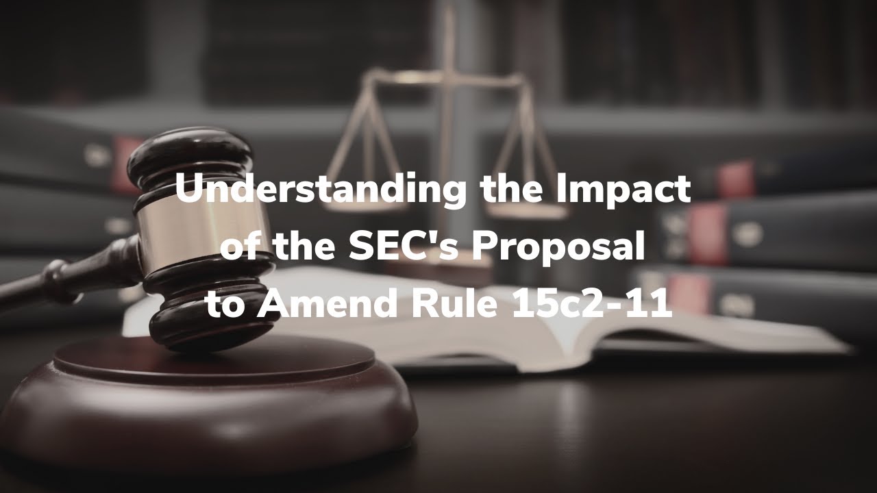 Understanding the Impact of the SEC's Proposal to Amend Rule 15c2-11
