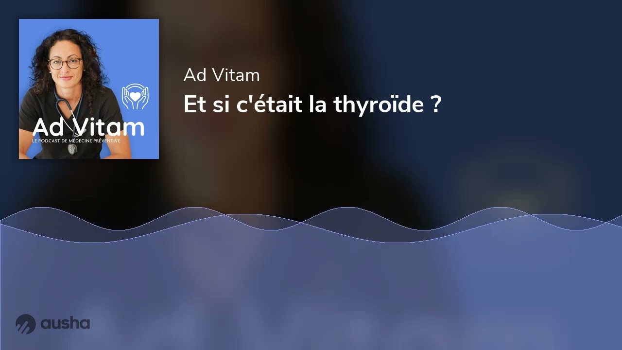 Et si c'était la thyroïde ?
