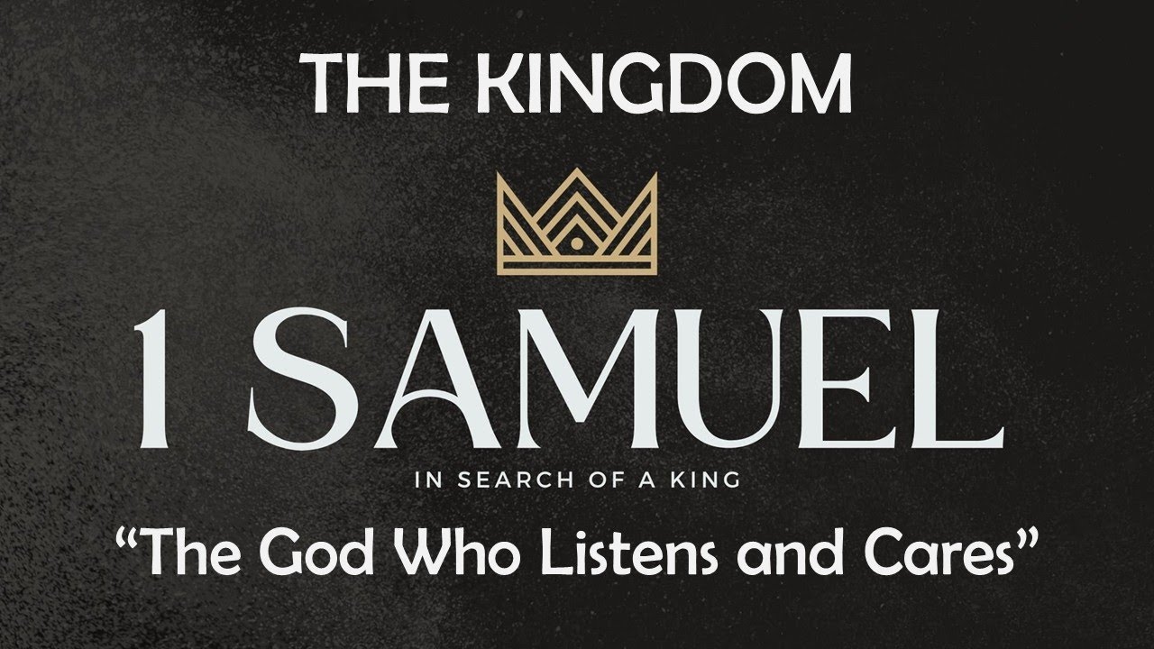 The Kingdom: The God Who Listens and Cares