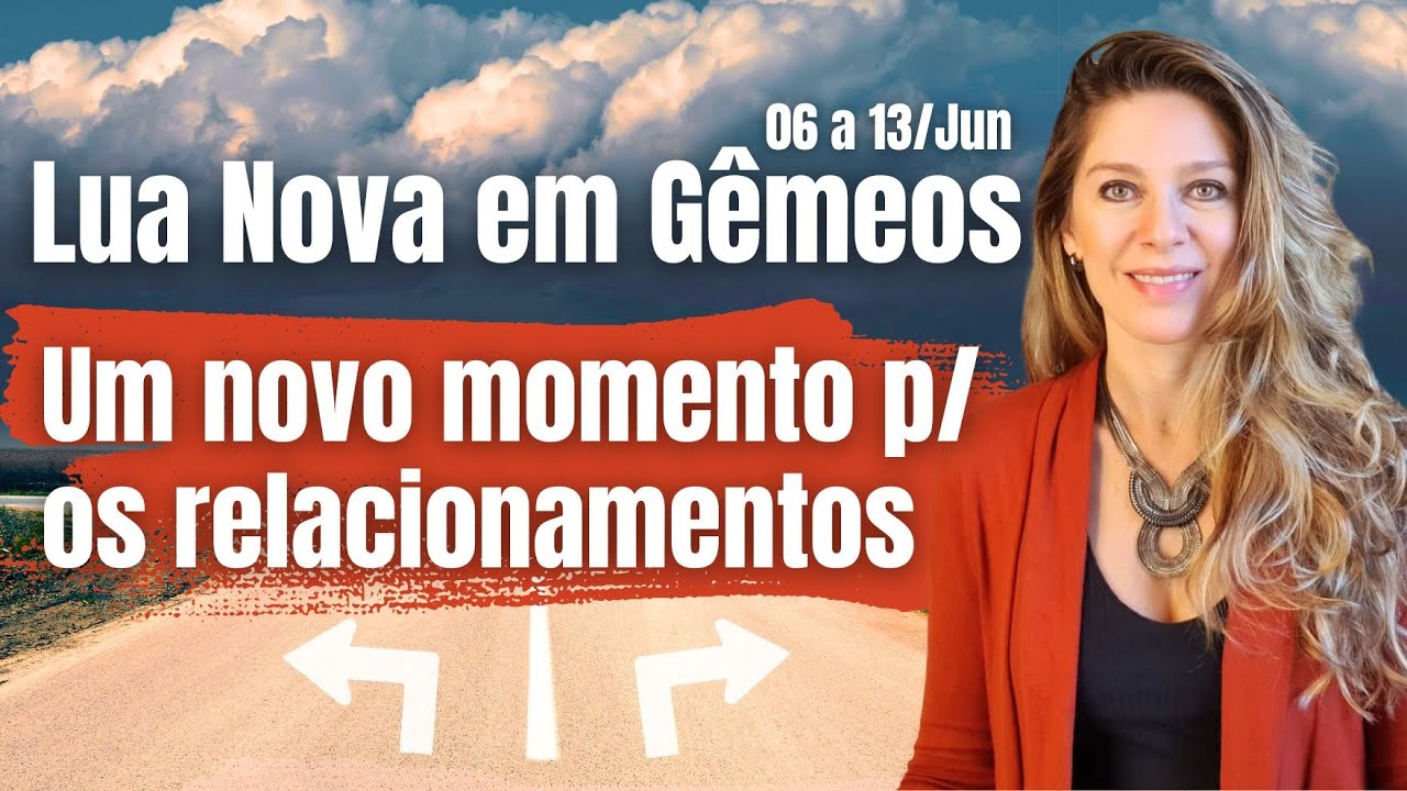 Lua Nova em Gêmeos: 06 a 13/Jun | Um novo momento para os relacionamentos