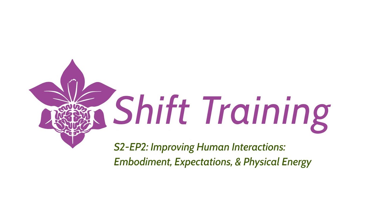 Embodiment, Expectations, and Physical Energy | The Shift Training Show