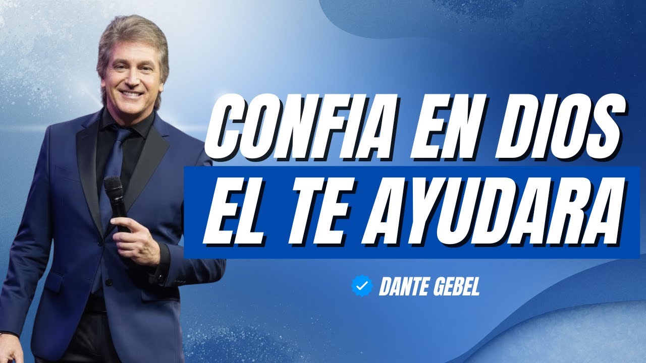CONFÍA EN DIOS Y DEJA QUE ÉL GUÍE TU CAMINO HACIA EL ÉXITO | Dante Gebel