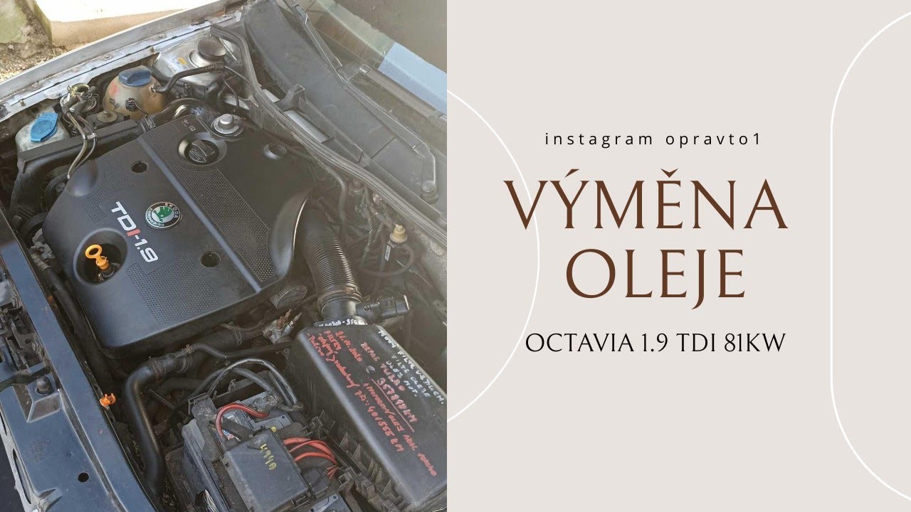 #4 VÝMĚNA OLEJE A FILTRŮ NA OCTAVIA 1.9 TDI, ČIŠTĚNÍ MOTORU