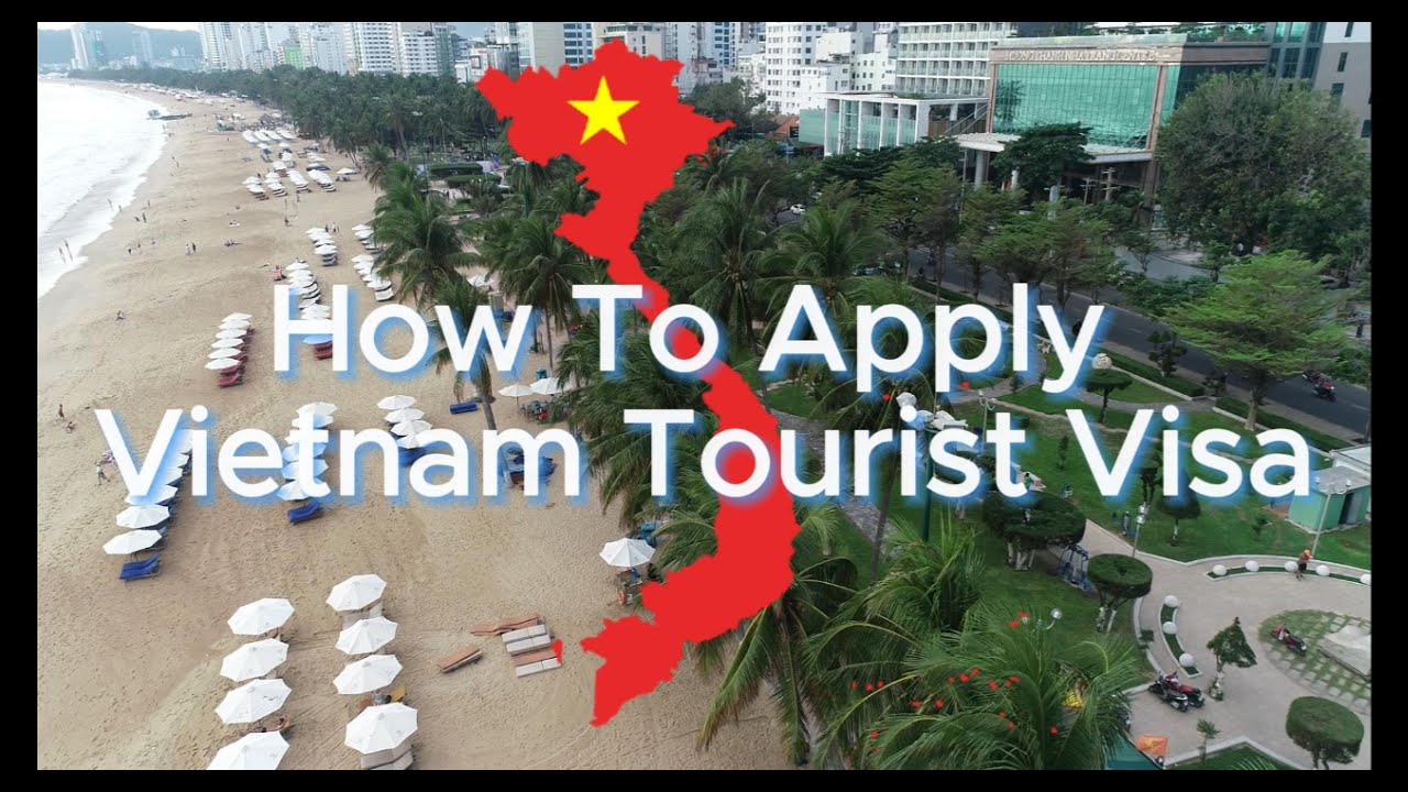 How To Apply for a Vietnam Tourist Visa | Online Application Process