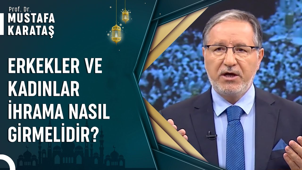 Erkeklerin Ve Kadınların İhramı Nasıl Olmalıdır? | Prof. Dr. Mustafa Karataş ile Muhabbet Kapısı