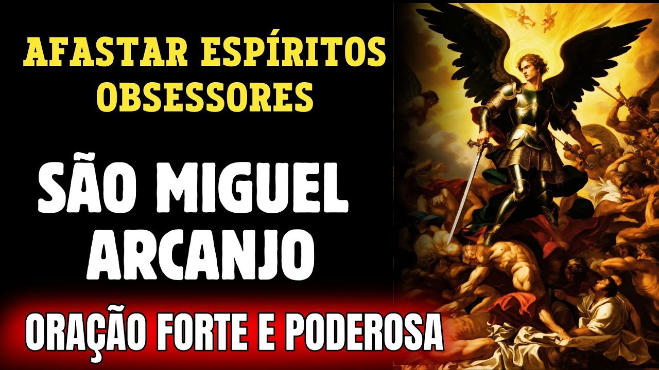 ORAÇÃO PODEROSA AFASTAR ESPÍRITOS OBSESSORES - SÃO MIGUEL ARCANJO -LIBERTAR DAS TREVAS -DESBLOQUEIO