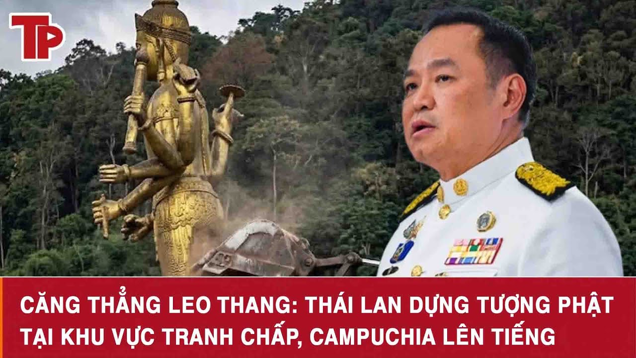 Căng thẳng leo thang: Thái Lan dựng tượng Phật tại khu vực tranh chấp, Campuchia lên tiếng