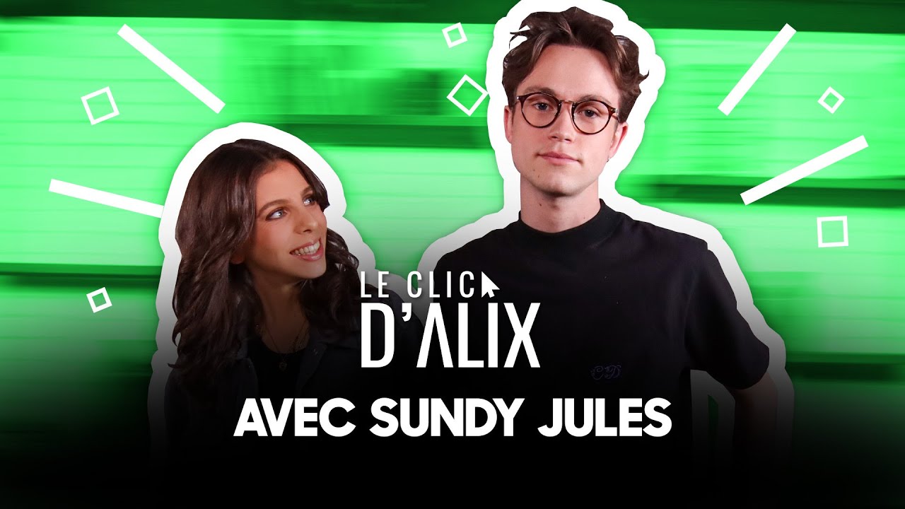 L'INTERVIEW DE JULES #LeClicDAlix @SundyJules