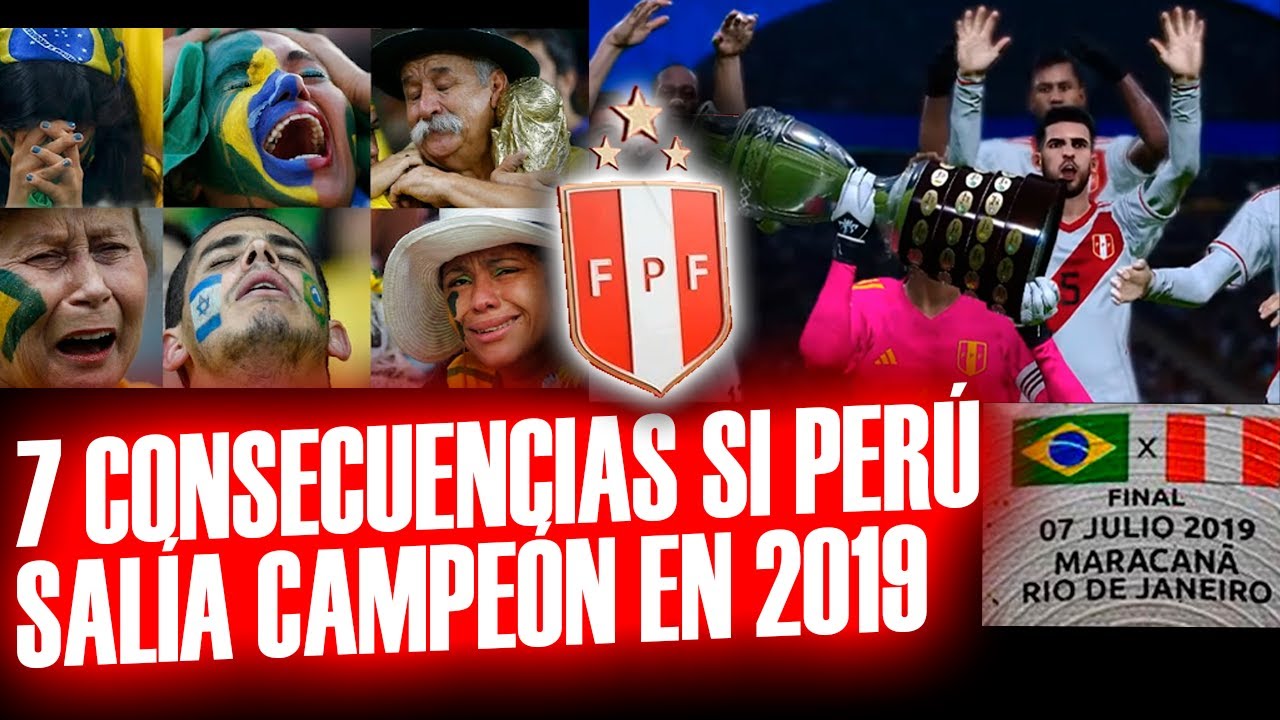 🇵🇪🇧🇷🐒¿Y SI PERÚ LE GANABA LA FINAL A BRASIL EN 2019?| 7 posibles CONSECUENCIAS si PERÚ ganaba la 3RA