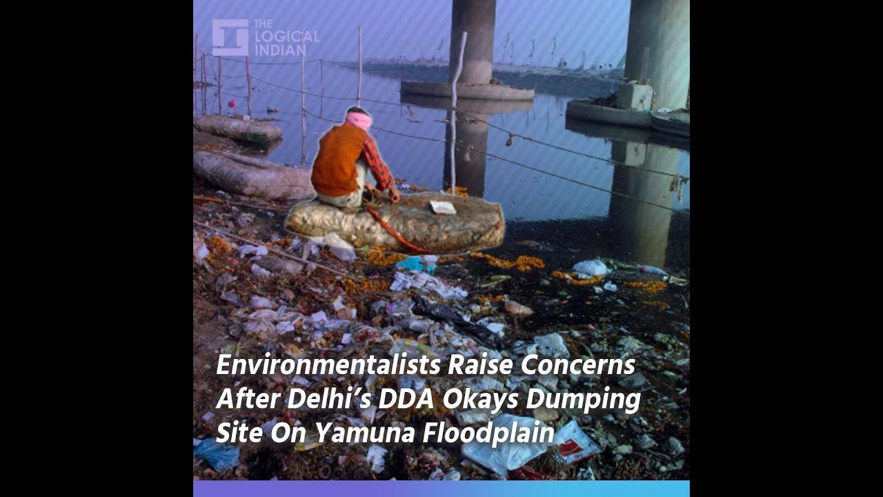 Environmentalists Raise Concerns After Delhi&rsquo;s DDA Okays Dumping Site On Yamuna Floodplain