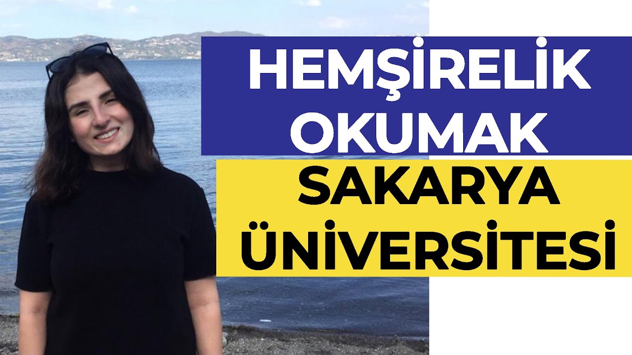 Sakarya Üniversitesi - Hemşirelik Okumak! | Hangi Üniversite Hangi Bölüm