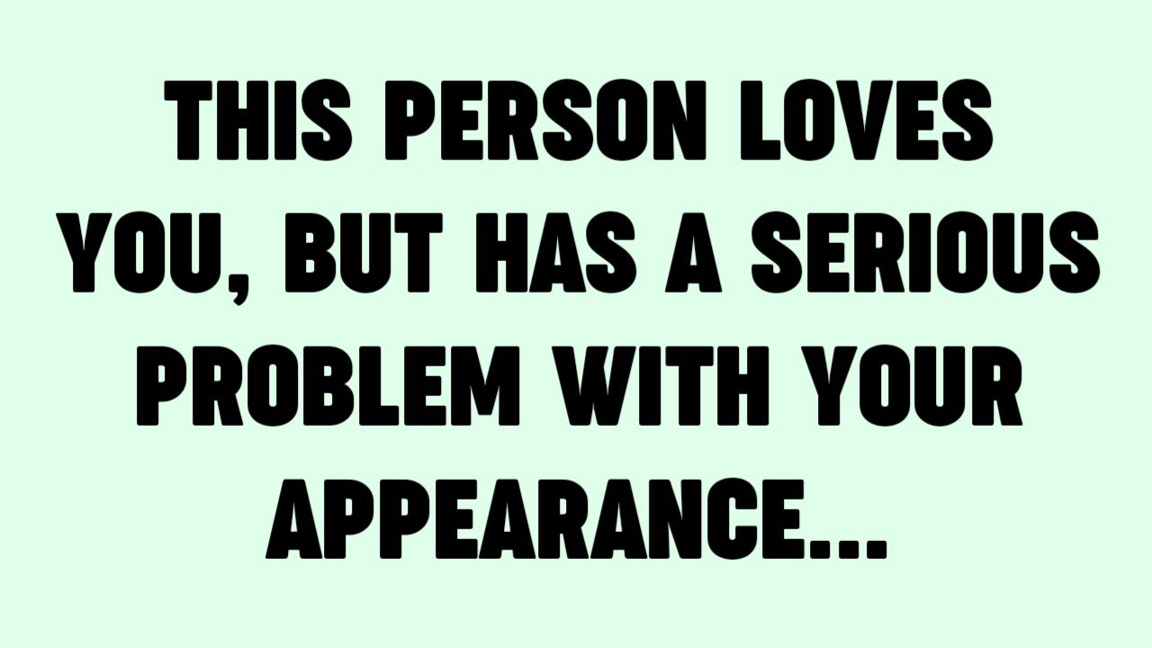 💸 THIS PERSON LOVES YOU, BUT HAS A SERIOUS PROBLEM WITH YOUR APPEARANCE...