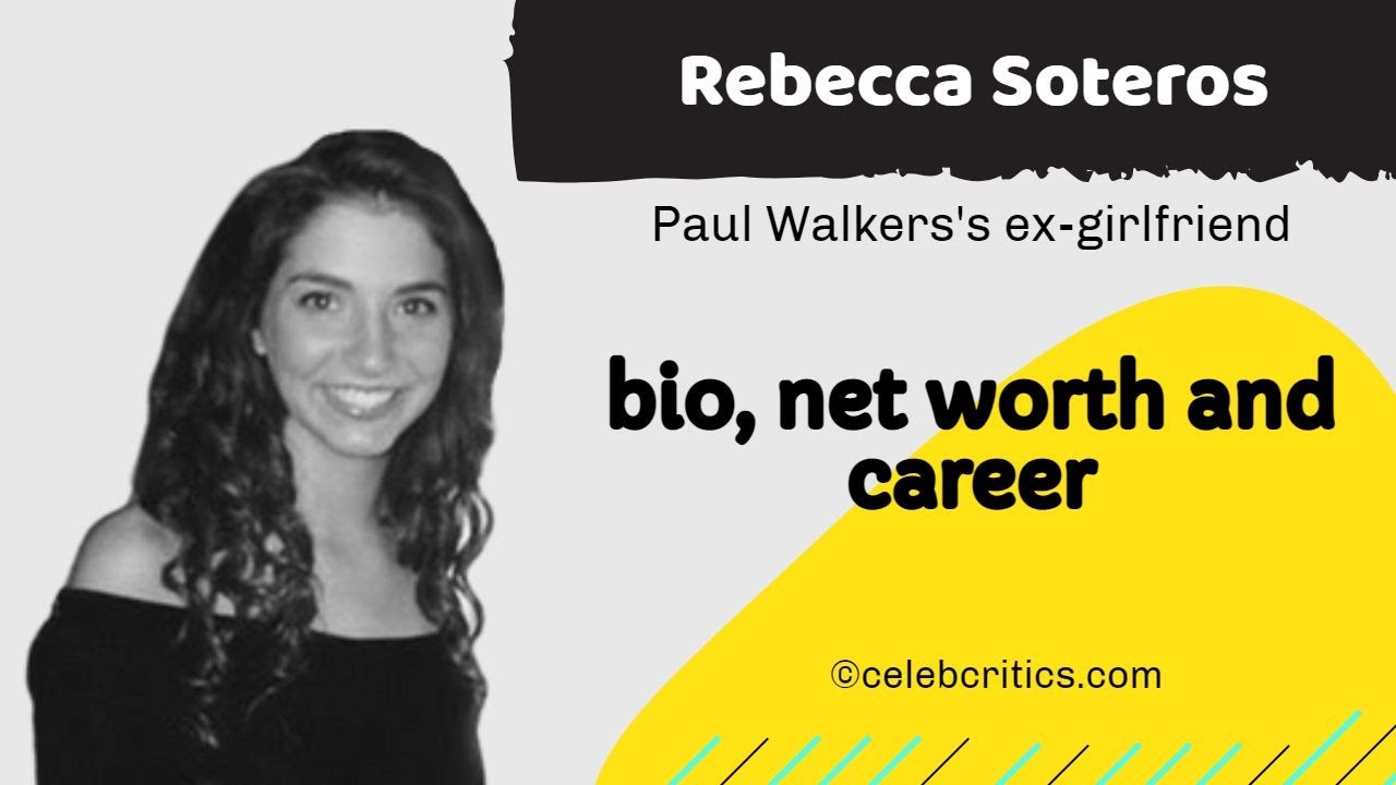 Rebecca Soteros - Paul Walker's ex-girlfriend Bio, Career, Net Worth | Hollywood Stories