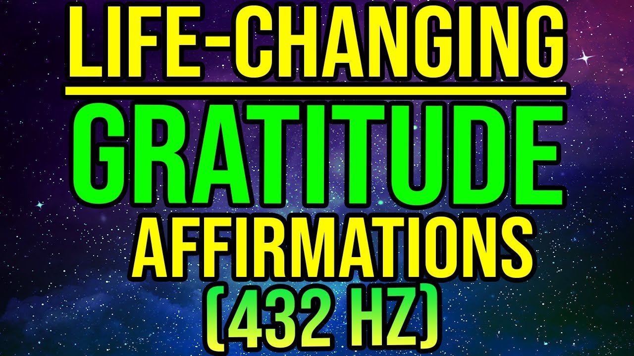 Gratitude Affirmations That Will Change Your Life (432Hz) | Listen Everyday for 30 Days