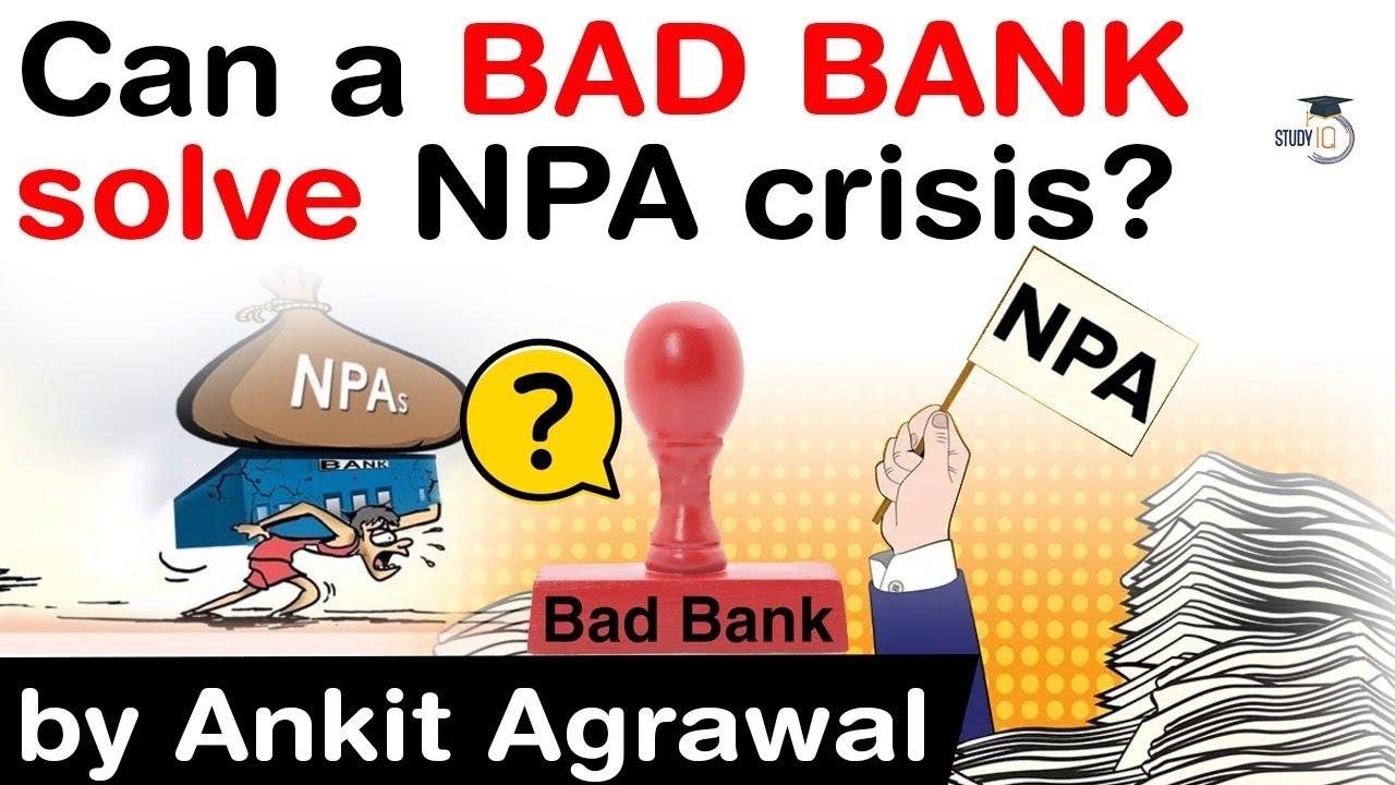 How Bad Bank works? Can Bad Bank or Asset Reconstruction Company solve NPA issue of India? #UPSC
