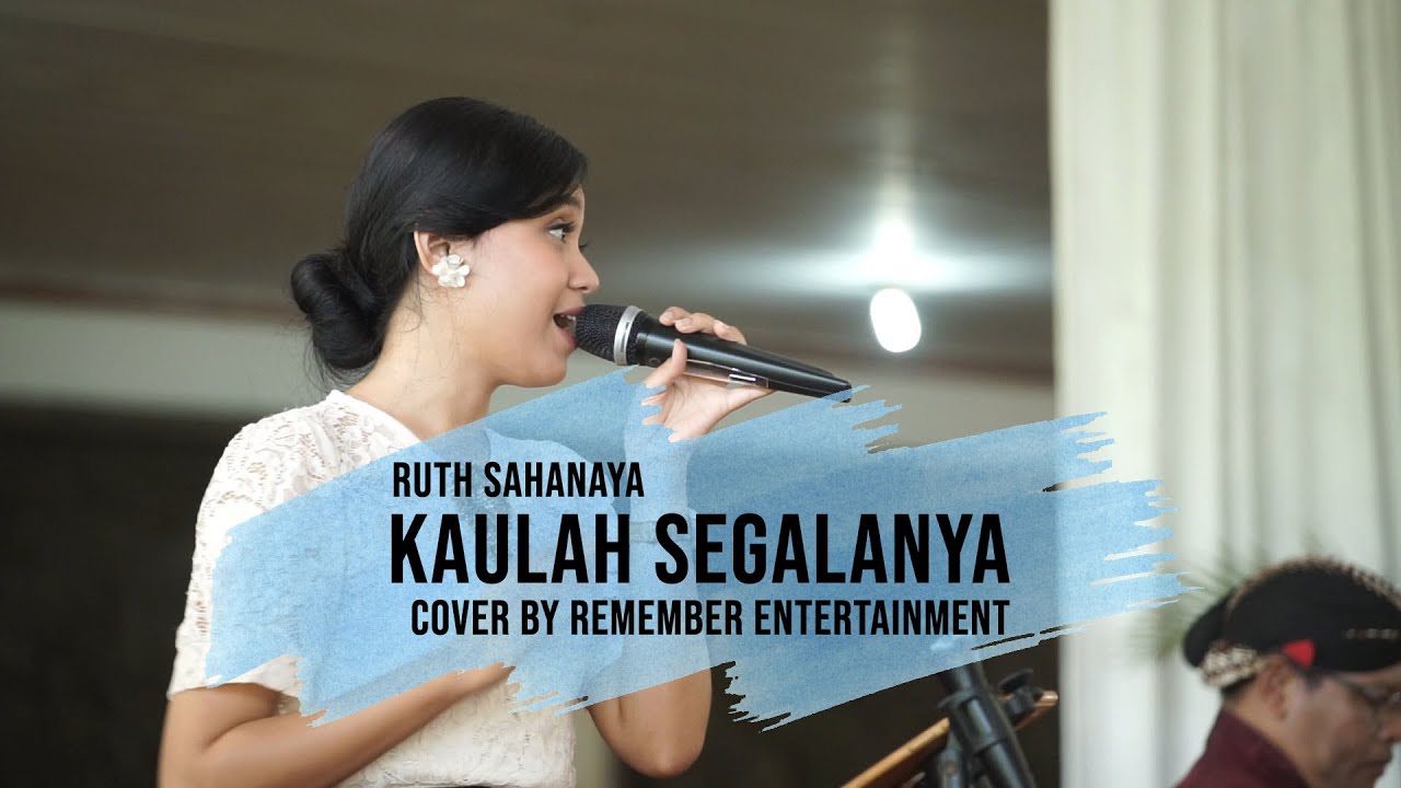 KAULAH SEGALANYA - RUTH SAHANAYA COVER BY REMEMBER ENTERTAINMENT