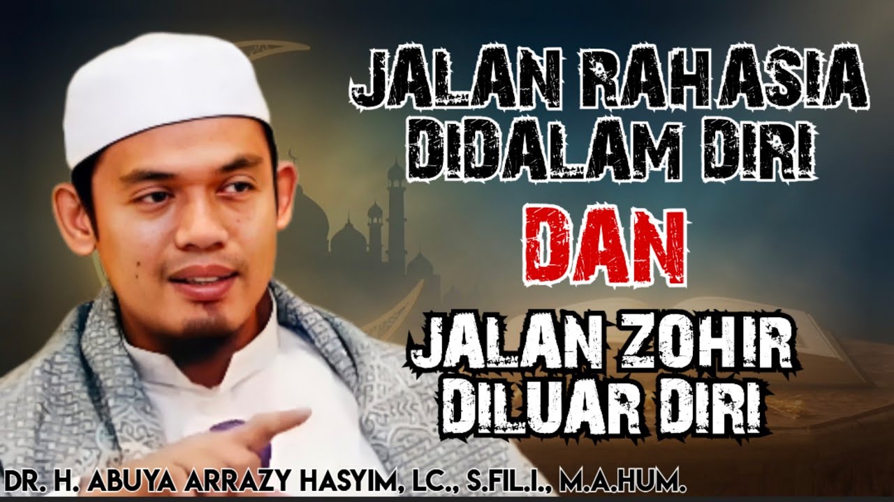 JARANG DIBAHAS JALAN RAHASIA DIDALAM DIRI DAN JALAN ZOHIR DILUAR DIRI ‼️ ABUYA ARRAZY HASYIM