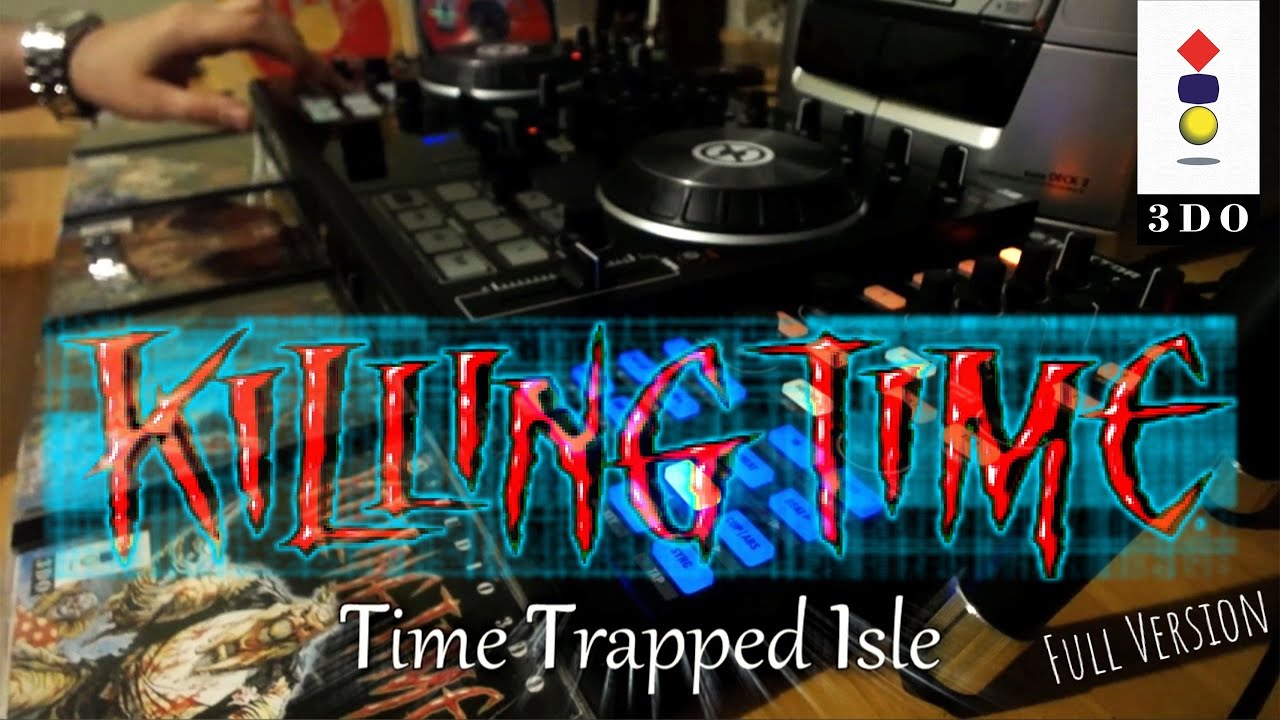 KILLING TIME : TIME TRAPPED ISLE 'FULL VERSION' (PANASONIC 3DO OST)