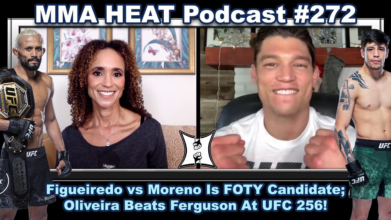 MMA HEAT Podcast #272: Figueiredo vs Moreno Is FOTY Candidate; Oliveira Beats Ferguson At UFC 256!