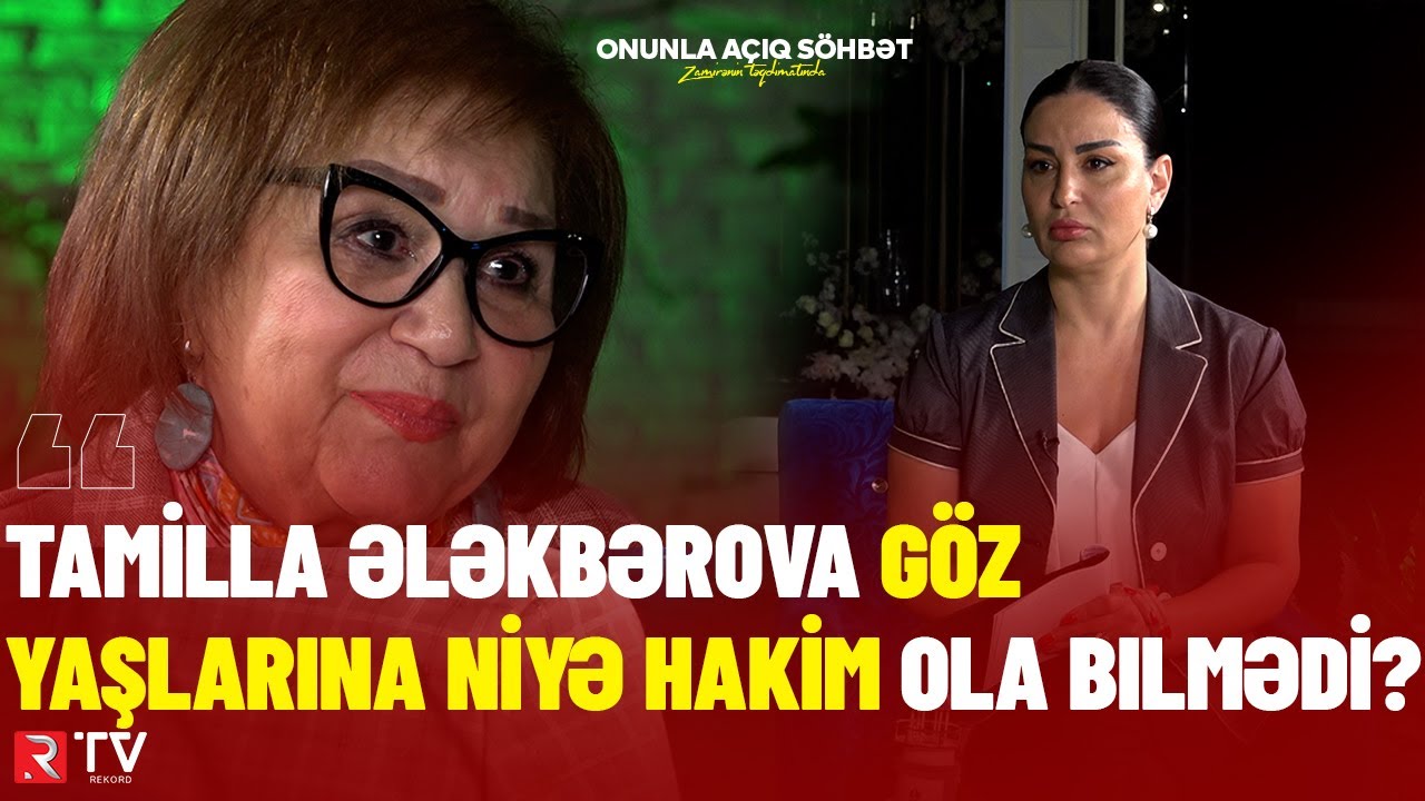 Tamilla Ələkbərova göz yaşlarına niyə hakim ola bilmədi ? - RTV
