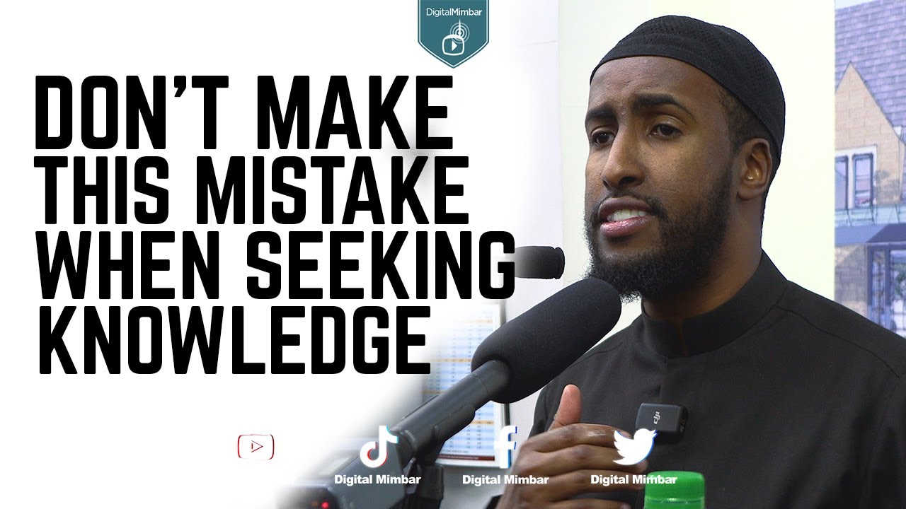 Don't make this Mistake when Seeking Knowledge - Abdulrahman Hassan