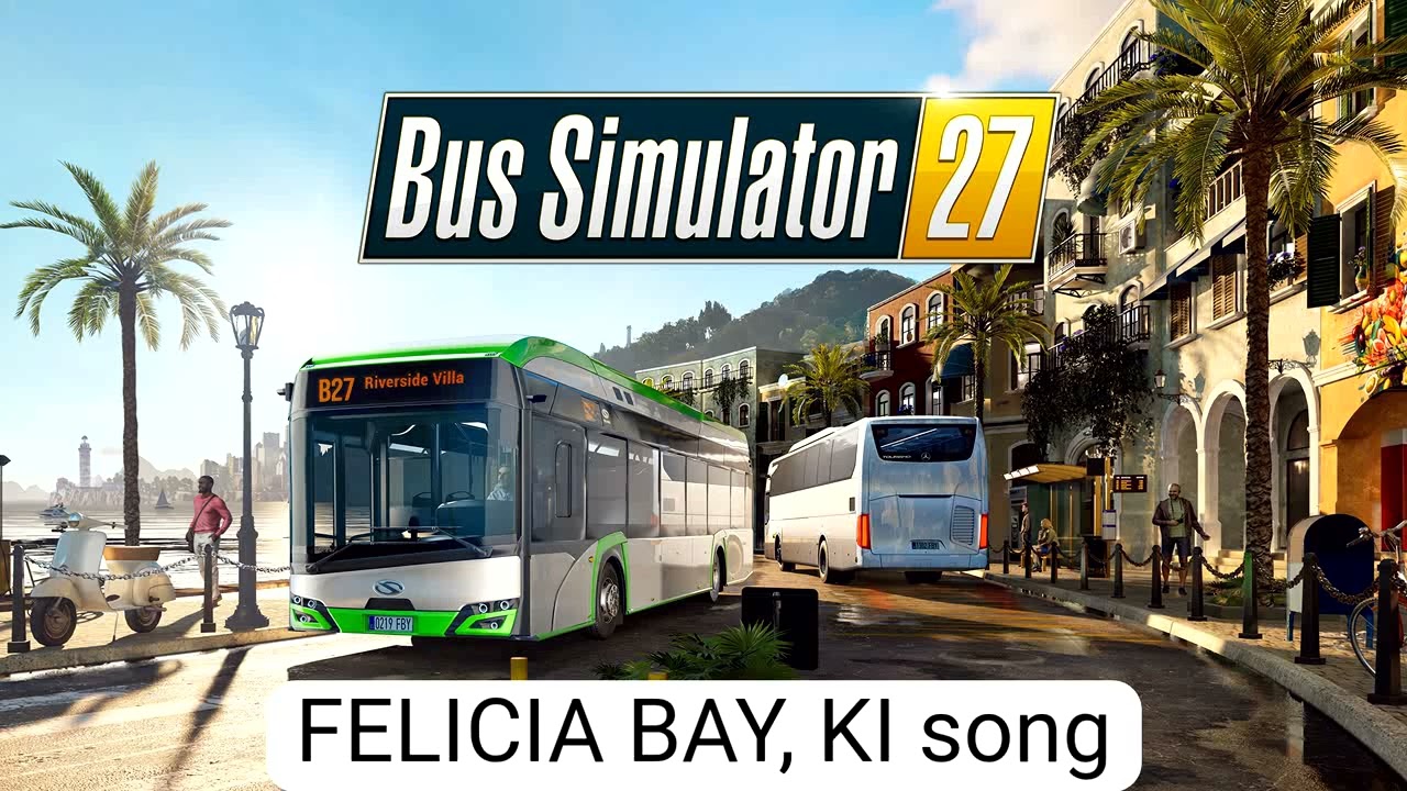Felicia Bay song (bus simulator 27 ki song)