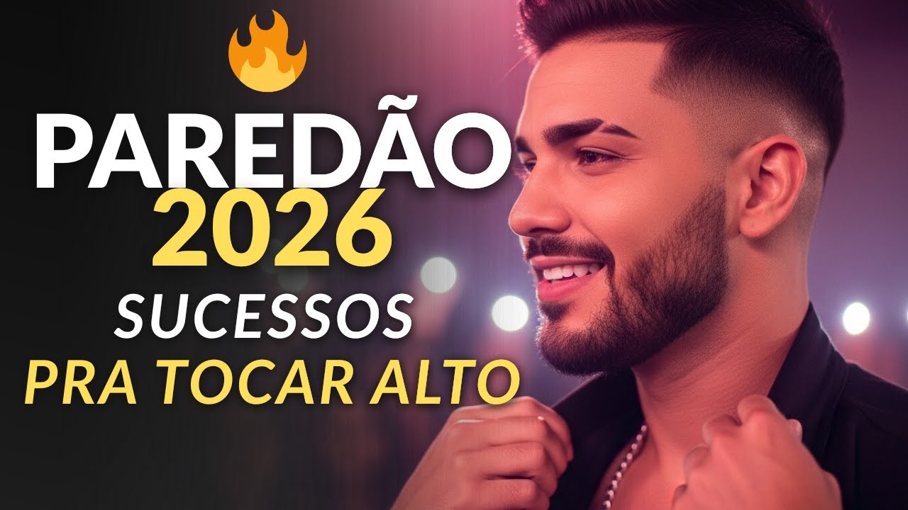 PAREDÃO 2026 ♫ SUCESSOS PRA TOCAR ALTO | As Melhores Arrocha Sofrência Piseiro Atualizado 🔥