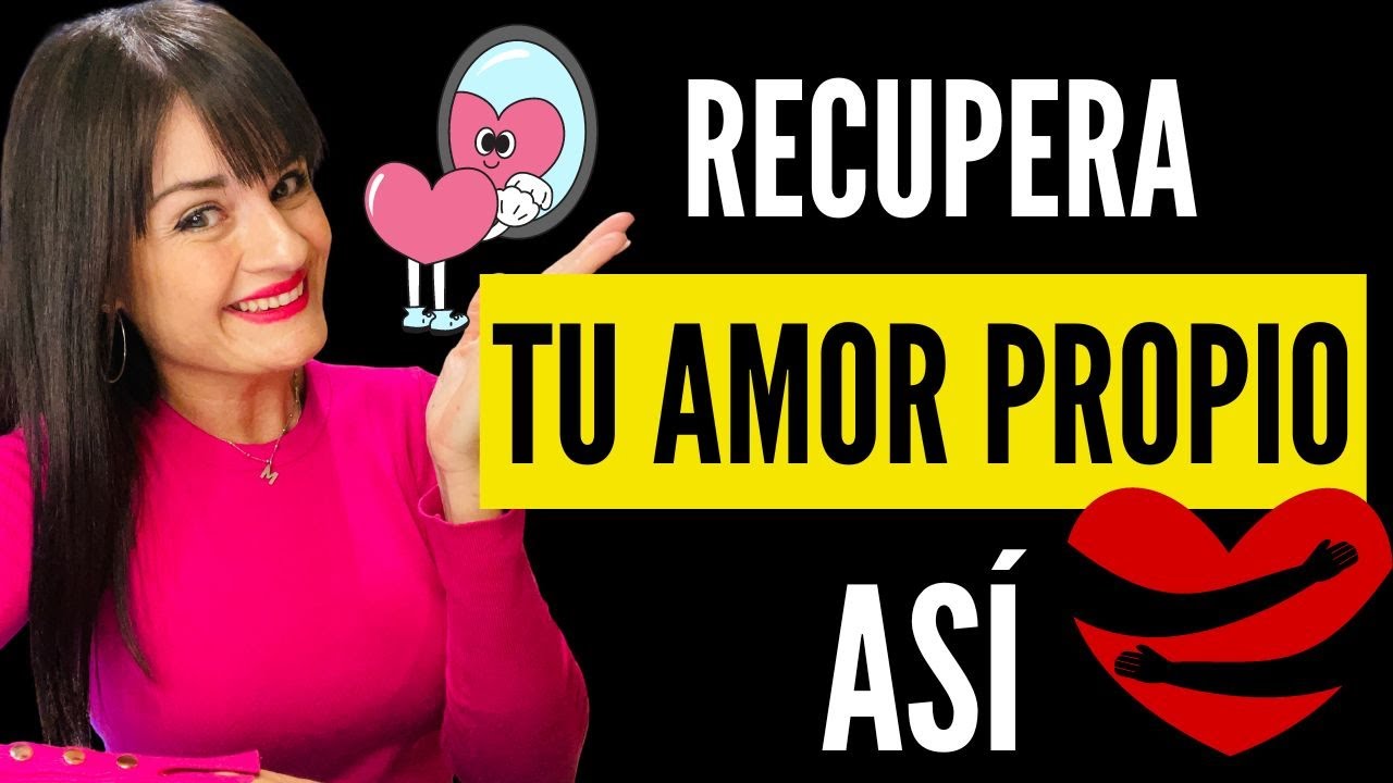 RECUPERA TU AMOR PROPIO con estos consejos